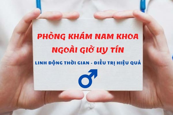 Phòng khám nam khoa ngoài giờ uy tín – Linh động thời gian, điều trị hiệu quả