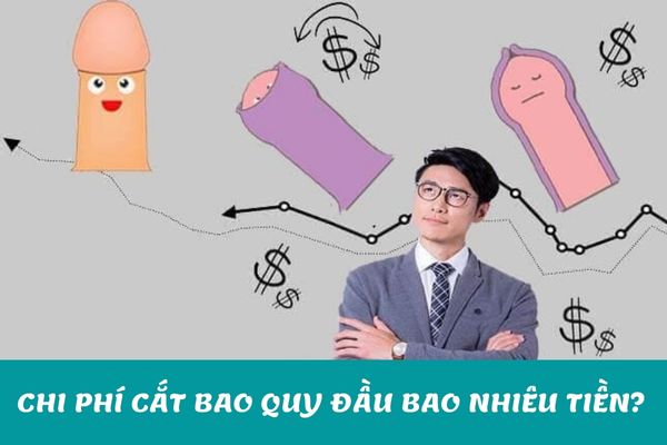 Chi phí cắt bao quy đầu hết bao nhiêu tiền?