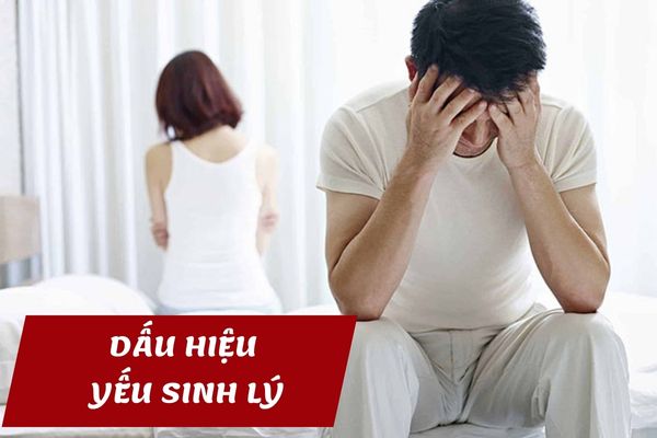 Dấu hiệu nhận biết yếu sinh lý – Phát hiện kịp thời, điều trị hiệu quả