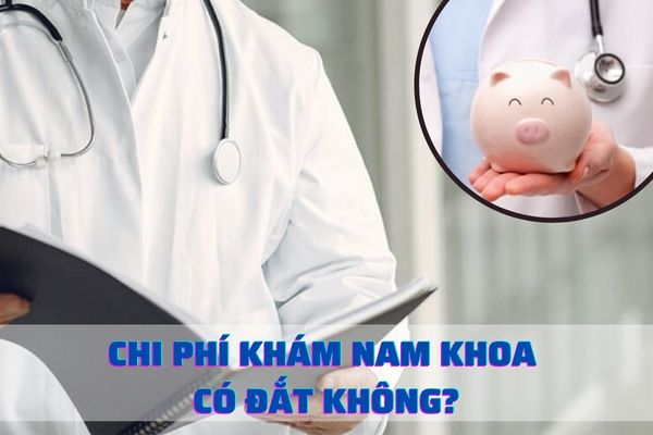 Chi phí khám nam khoa có đắt không? Địa chỉ thăm khám uy tín