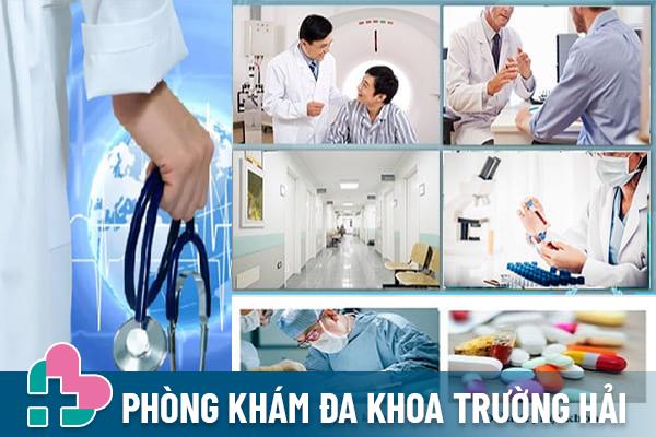 Phòng Khám Trường Hải - Địa chỉ khám chữa bệnh uy tín, tiết kiệm chi phí