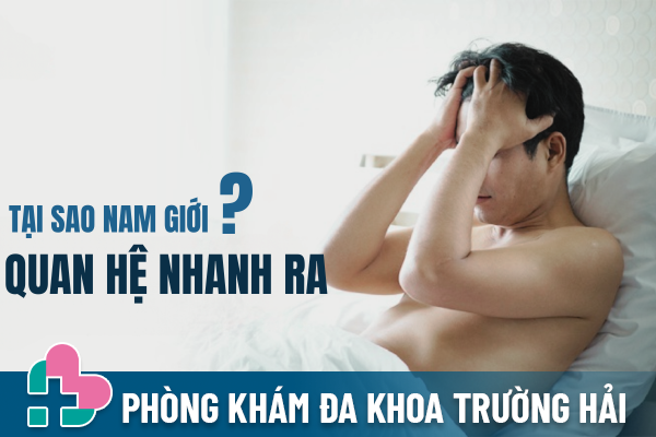 Tại sao nam giới quan hệ nhanh ra?